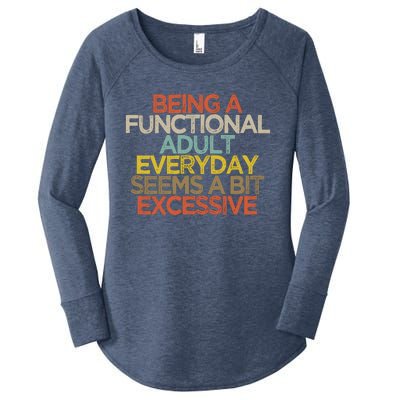 Being A Functional Adult Everyday Seems A Bit Excessive Women's Perfect Tri Tunic Long Sleeve Shirt