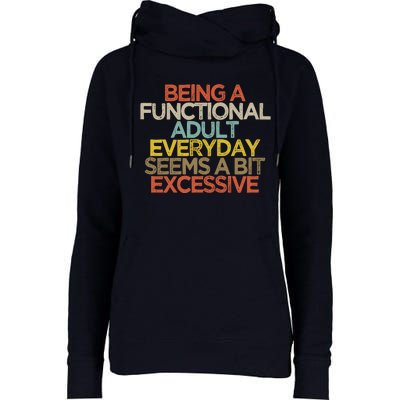 Being A Functional Adult Everyday Seems A Bit Excessive Womens Funnel Neck Pullover Hood