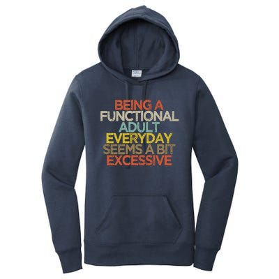 Being A Functional Adult Everyday Seems A Bit Excessive Women's Pullover Hoodie