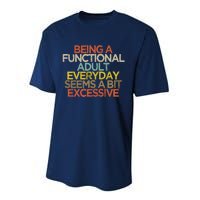 Being A Functional Adult Everyday Seems A Bit Excessive Performance Sprint T-Shirt