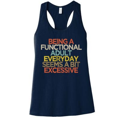 Being A Functional Adult Everyday Seems A Bit Excessive Women's Racerback Tank