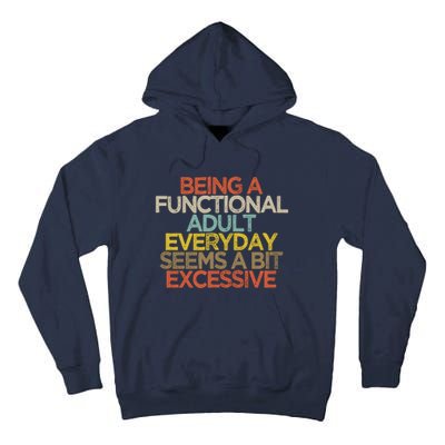 Being A Functional Adult Everyday Seems A Bit Excessive Tall Hoodie