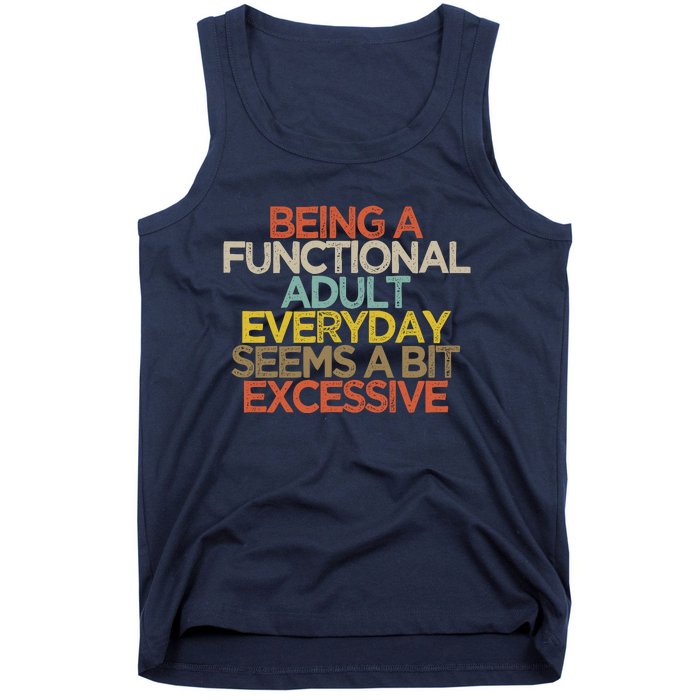 Being A Functional Adult Everyday Seems A Bit Excessive Tank Top