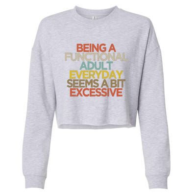 Being A Functional Adult Everyday Seems A Bit Excessive Cropped Pullover Crew