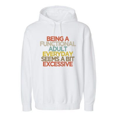 Being A Functional Adult Everyday Seems A Bit Excessive Garment-Dyed Fleece Hoodie