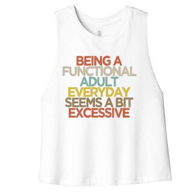 Being A Functional Adult Everyday Seems A Bit Excessive Women's Racerback Cropped Tank