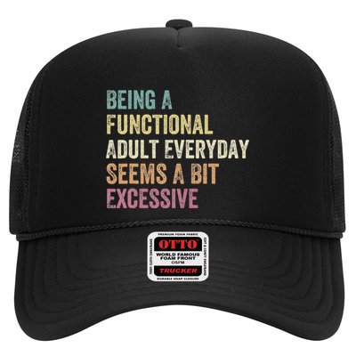 Being A Functional Adult Everyday Seems A Bit Excessive Trucker Hat