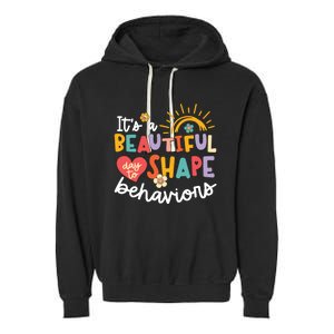 Behavior Analyst Funny Its A Beautiful Day To Shape Behaviors Garment-Dyed Fleece Hoodie