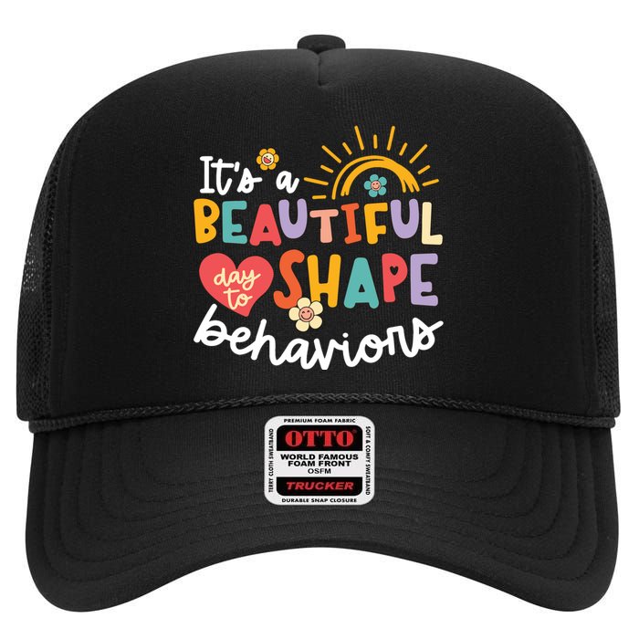 Behavior Analyst Funny Its A Beautiful Day To Shape Behaviors High Crown Mesh Back Trucker Hat