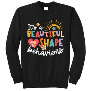 Behavior Analyst Funny Its A Beautiful Day To Shape Behaviors Sweatshirt