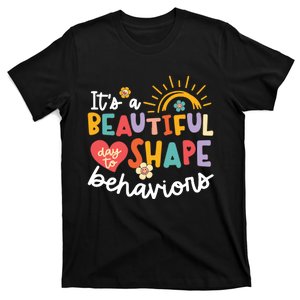 Behavior Analyst Funny Its A Beautiful Day To Shape Behaviors T-Shirt