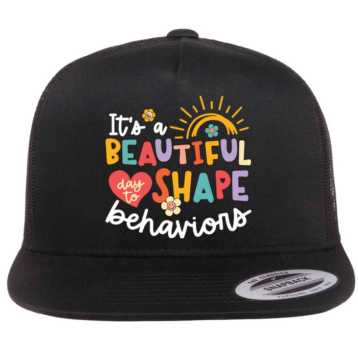 Behavior Analyst Funny Its A Beautiful Day To Shape Behaviors Flat Bill Trucker Hat