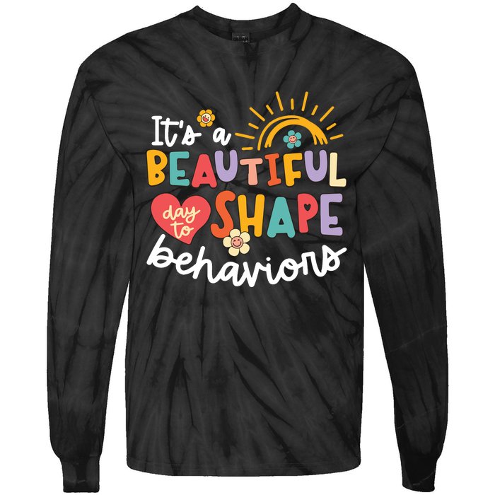 Behavior Analyst Funny Its A Beautiful Day To Shape Behaviors Tie-Dye Long Sleeve Shirt