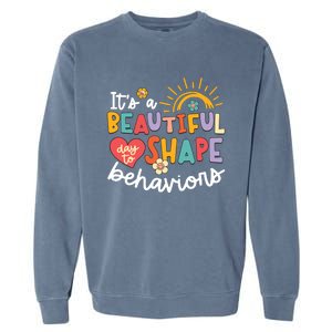 Behavior Analyst Funny Its A Beautiful Day To Shape Behaviors Garment-Dyed Sweatshirt