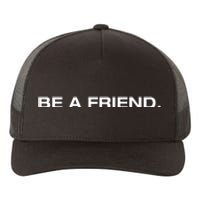 Be A Friend Yupoong Adult 5-Panel Trucker Hat