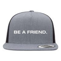 Be A Friend Flat Bill Trucker Hat