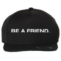 Be A Friend Wool Snapback Cap