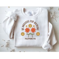 Be Anxious For Nothing Sweatshirt