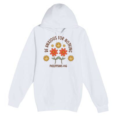Be Anxious For Nothing Premium Pullover Hoodie