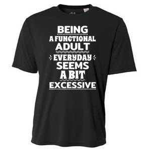 Being A Functional Adult Every Day Seems A Bit Excessive Sarcastic Funny Cooling Performance Crew T-Shirt