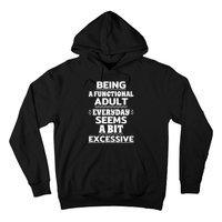 Being A Functional Adult Every Day Seems A Bit Excessive Sarcastic Funny Hoodie