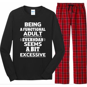 Being A Functional Adult Every Day Seems A Bit Excessive Sarcastic Funny Long Sleeve Pajama Set