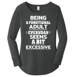 Being A Functional Adult Every Day Seems A Bit Excessive Sarcastic Funny Women's Perfect Tri Tunic Long Sleeve Shirt