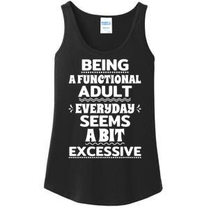 Being A Functional Adult Every Day Seems A Bit Excessive Sarcastic Funny Ladies Essential Tank