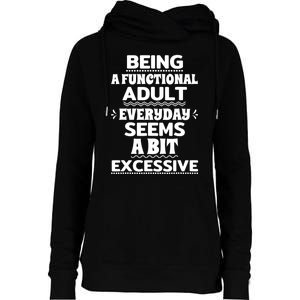 Being A Functional Adult Every Day Seems A Bit Excessive Sarcastic Funny Womens Funnel Neck Pullover Hood