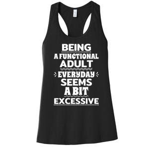 Being A Functional Adult Every Day Seems A Bit Excessive Sarcastic Funny Women's Racerback Tank