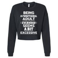 Being A Functional Adult Every Day Seems A Bit Excessive Sarcastic Funny Cropped Pullover Crew