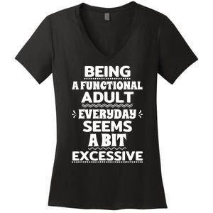 Being A Functional Adult Every Day Seems A Bit Excessive Sarcastic Funny Women's V-Neck T-Shirt