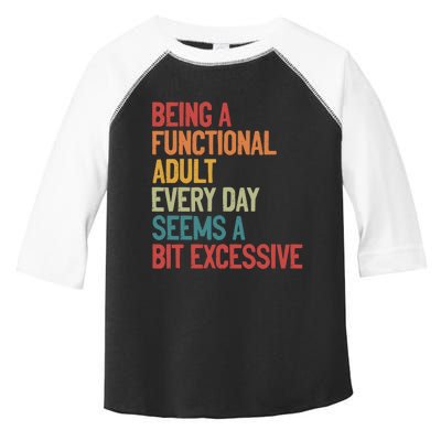 Being A Functional Adult Every Day Seems A Bit Excessive Sarcastic Funny Toddler Fine Jersey T-Shirt