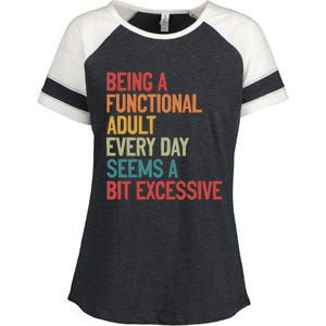 Being A Functional Adult Every Day Seems A Bit Excessive Sarcastic Funny Enza Ladies Jersey Colorblock Tee