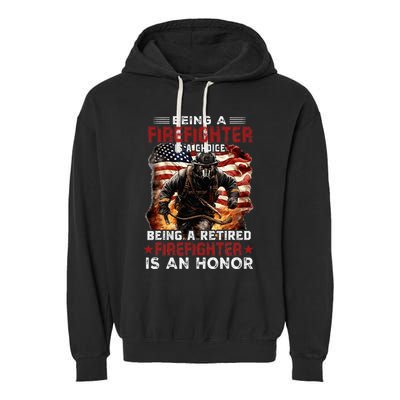 Being A Firefighter Is A Choice Being A Retired Firefighter Garment-Dyed Fleece Hoodie