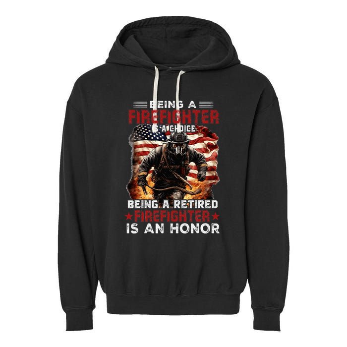 Being A Firefighter Is A Choice Being A Retired Firefighter Garment-Dyed Fleece Hoodie
