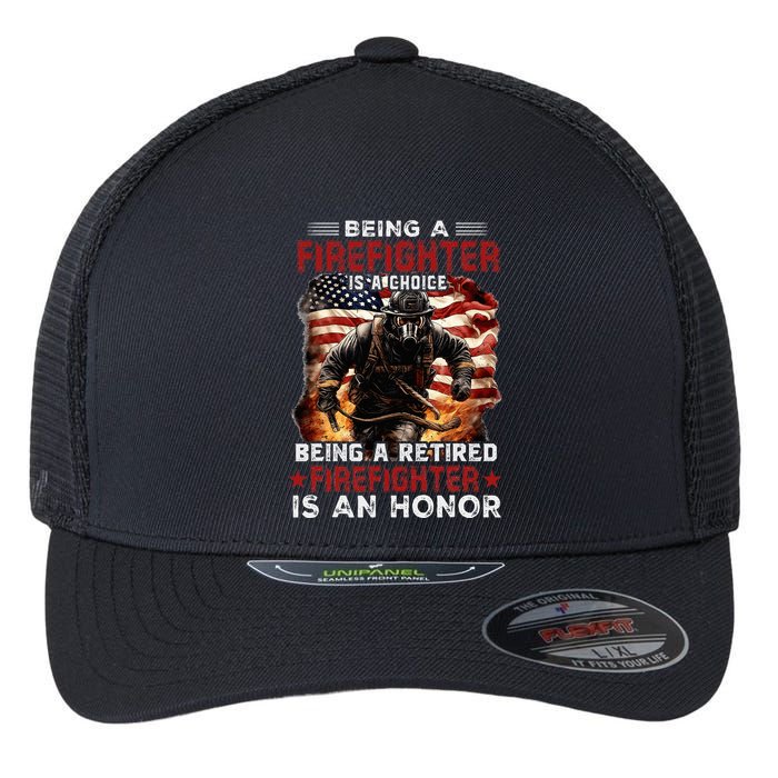 Being A Firefighter Is A Choice Being A Retired Firefighter Flexfit Unipanel Trucker Cap