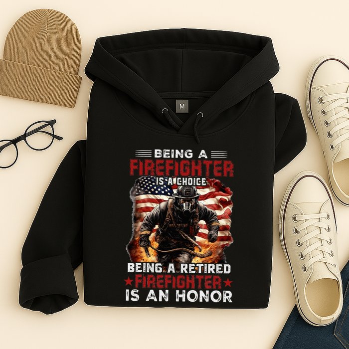 Being A Firefighter Is A Choice Being A Retired Firefighter Hoodie