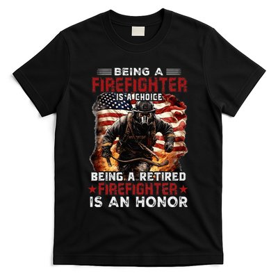 Being A Firefighter Is A Choice Being A Retired Firefighter T-Shirt