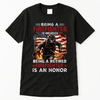 Being A Firefighter Is A Choice Being A Retired Firefighter Tall T-Shirt