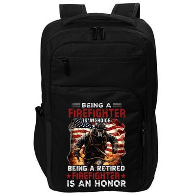Being A Firefighter Is A Choice Being A Retired Firefighter Impact Tech Backpack