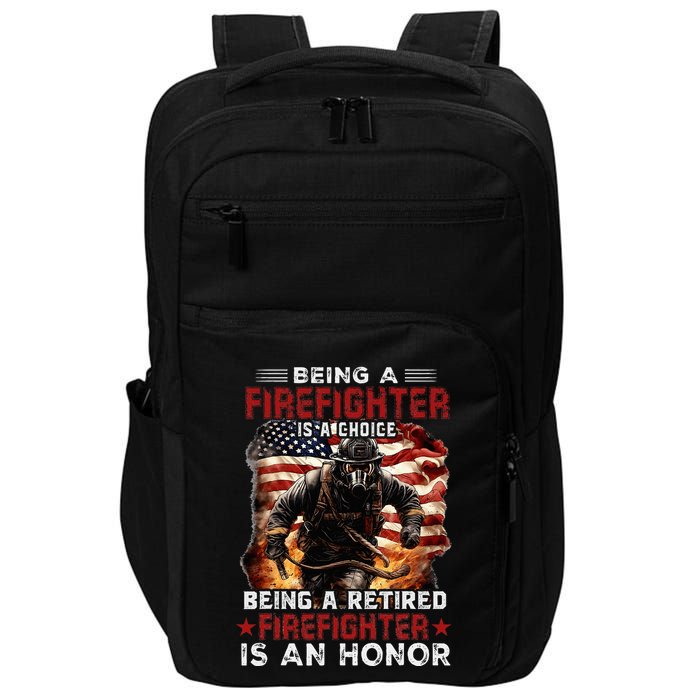 Being A Firefighter Is A Choice Being A Retired Firefighter Impact Tech Backpack