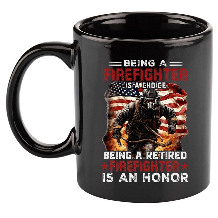 Being A Firefighter Is A Choice Being A Retired Firefighter 11oz C Handle Ceramic Mug