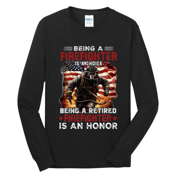 Being A Firefighter Is A Choice Being A Retired Firefighter Tall Long Sleeve T-Shirt