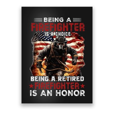 Being A Firefighter Is A Choice Being A Retired Firefighter Poster