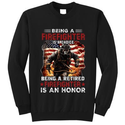 Being A Firefighter Is A Choice Being A Retired Firefighter Tall Sweatshirt