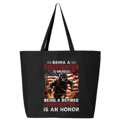 Being A Firefighter Is A Choice Being A Retired Firefighter 25L Jumbo Tote