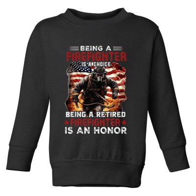 Being A Firefighter Is A Choice Being A Retired Firefighter Toddler Sweatshirt