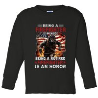 Being A Firefighter Is A Choice Being A Retired Firefighter Toddler Long Sleeve Shirt