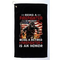 Being A Firefighter Is A Choice Being A Retired Firefighter Golf Towel
